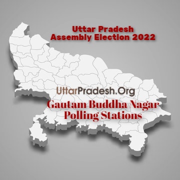 Gautam Buddha Nagar Polling Stations ( मतदेय स्थल ) And Polling Booths ( मतदान केन्द्र बूथ ) for Uttar Pradesh Assembly Election 2022