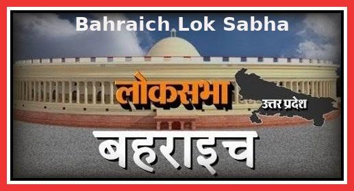 Bahraich Lok Sabha Constituency of Uttar Pradesh