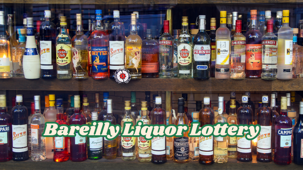 Bareilly Liquor Lottery बरेली 572 आबकारी दुकानों की ई-लॉटरी