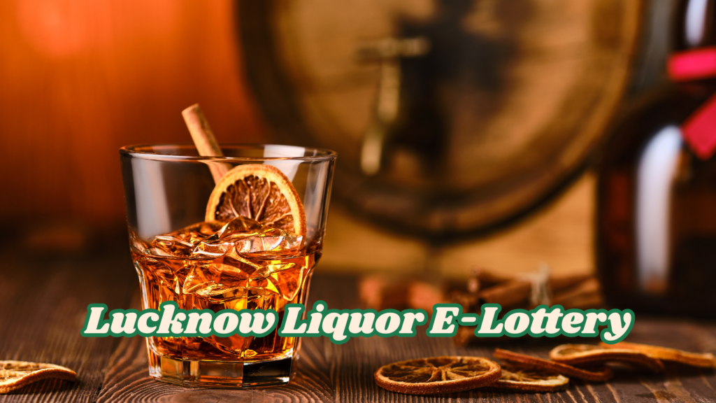 Lucknow Liquor E-Lottery लखनऊ में 1041 आबकारी दुकानों की ई-लॉटरी