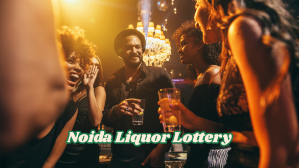 Noida Liquor Lottery नोएडा आबकारी 501 दुकानों की ई-लॉटरी संपन्न